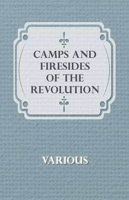 Book cover for Camps And Firesides Of The Revolution