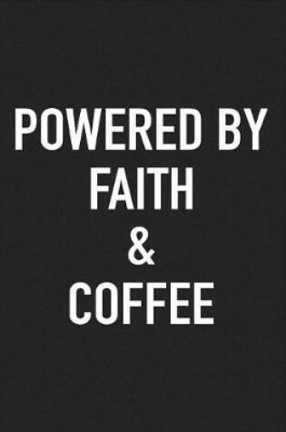 Cover of Powered by Faith and Coffee