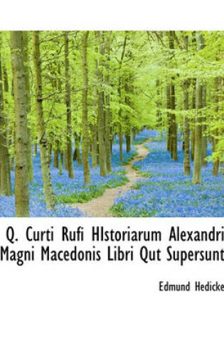 Cover of Q. Curti Rufi Historiarum Alexandri Magni Macedonis Libri Qut Supersunt