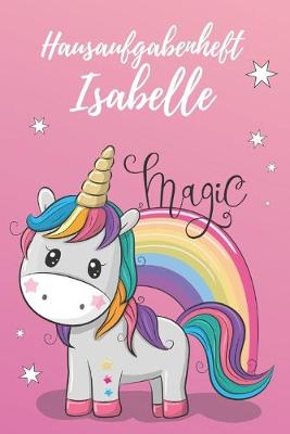 Book cover for personalisiertes Einhorn Hausaufgabenheft Din A5 / Hausaufgabenheft Isabelle