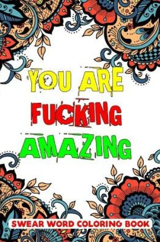 Cover of You Are Fucking Amazing Swear Word Coloring Book