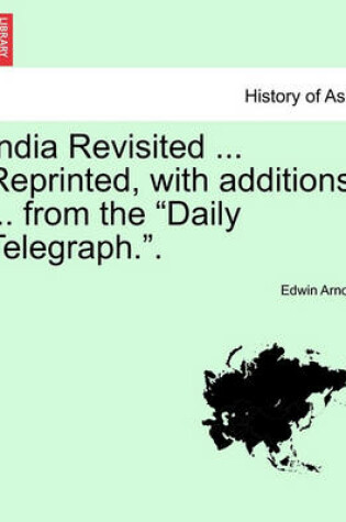 Cover of India Revisited ... Reprinted, with Additions ... from the Daily Telegraph..
