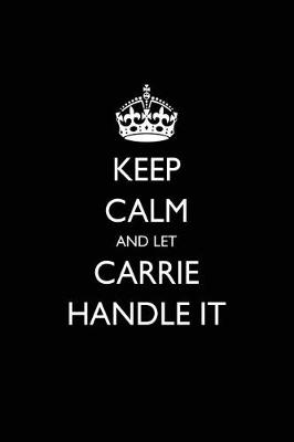 Book cover for Keep Calm and Let Carrie Handle It