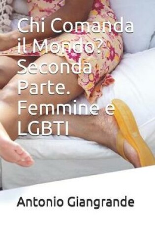 Cover of Chi Comanda Il Mondo? Seconda Parte. Femmine E Lgbti