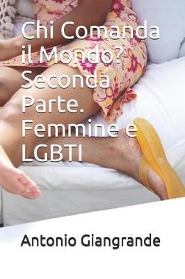 Book cover for Chi Comanda Il Mondo? Seconda Parte. Femmine E Lgbti