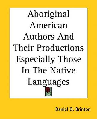 Book cover for Aboriginal American Authors and Their Productions Especially Those in the Native Languages