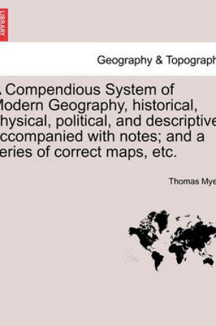 Cover of A Compendious System of Modern Geography, historical, physical, political, and descriptive