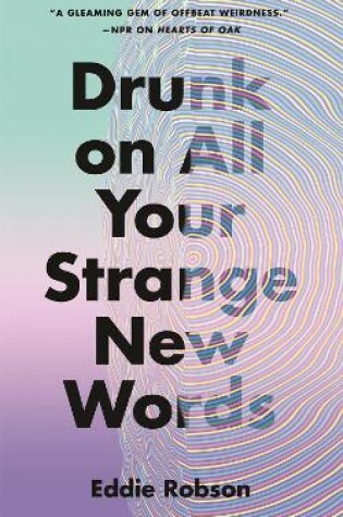 Cover of Drunk on All Your Strange New Words
