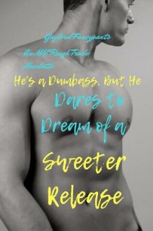 Cover of He's a Dumbass, But He Dares to Dream of a Sweeter Release