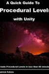 Book cover for A Quick Guide to Procedural Levels with Unity