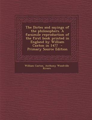 Book cover for The Dictes and Sayings of the Philosophers. a Facsimile Reproduction of the First Book Printed in England by William Caxton in 1477 - Primary Source Edition
