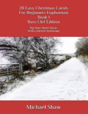 Cover of 20 Easy Christmas Carols For Beginners Euphonium Book 1 Bass Clef Edition