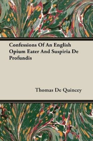 Cover of Confessions Of An English Opium Eater And Suspiria De Profundis