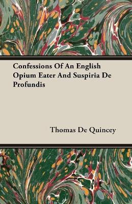 Cover of Confessions Of An English Opium Eater And Suspiria De Profundis