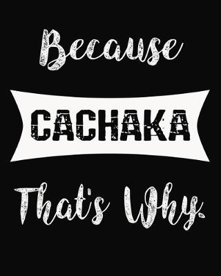 Book cover for Because Cachaka That's Why