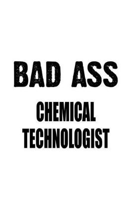 Book cover for Bad Ass Chemical Technologist