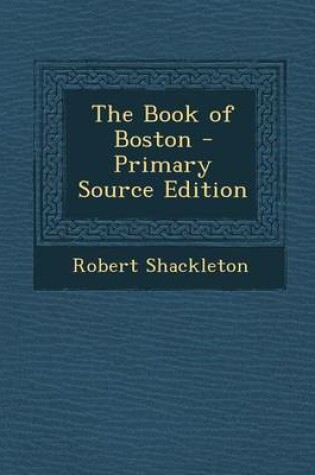 Cover of The Book of Boston - Primary Source Edition