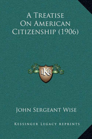 Cover of A Treatise on American Citizenship (1906)