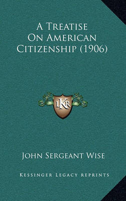 Book cover for A Treatise on American Citizenship (1906)