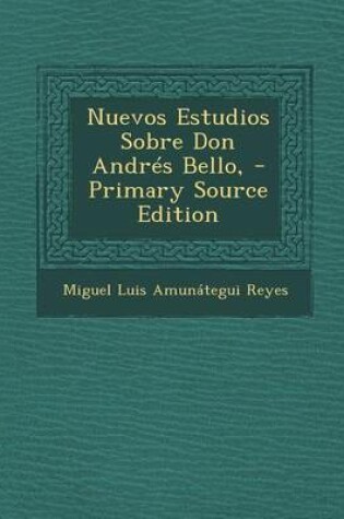 Cover of Nuevos Estudios Sobre Don Andres Bello,