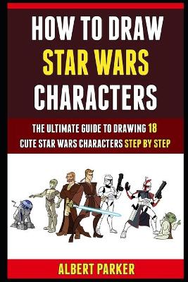 Book cover for How To Draw Star Wars Characters