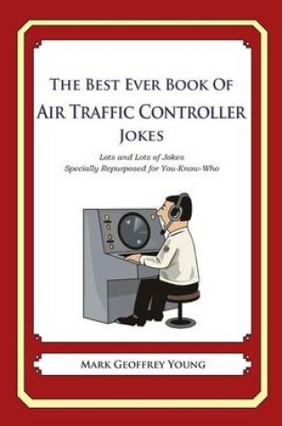 Cover of The Best Ever Book of Air Traffic Controller Jokes