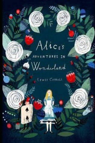 Cover of Alice's Adventures in Wonderland By Lewis Carroll (Children Book) "Illustrated And Annotated Edition"