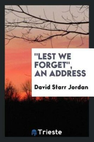 Cover of Lest We Forget, an Address