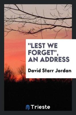 Book cover for Lest We Forget, an Address