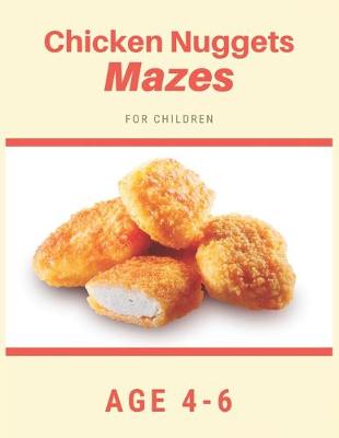 Book cover for Chicken Nugget Mazes For Children Age 4-6