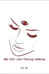 Book cover for She Felt Like Feeling Nothing