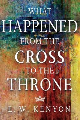 Book cover for What Happened from the Cross to the Throne