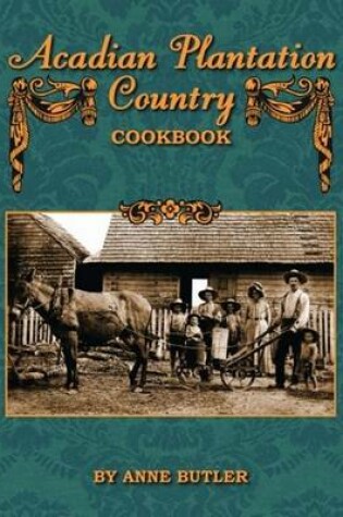 Cover of Acadian Plantation Country Cookbook