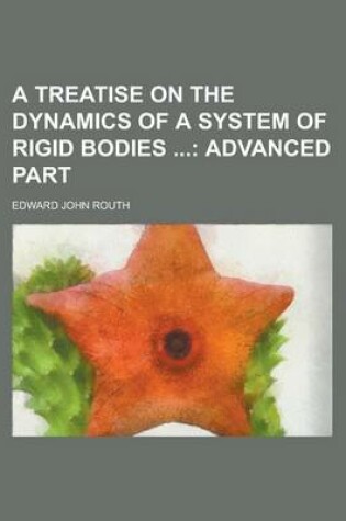 Cover of A Treatise on the Dynamics of a System of Rigid Bodies