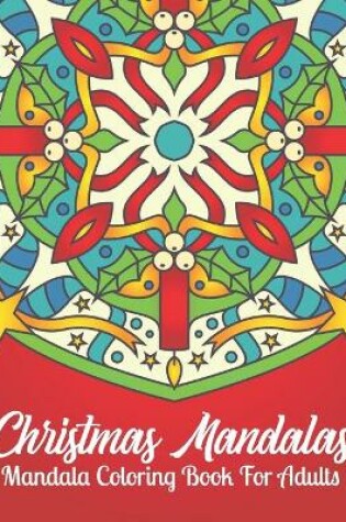 Cover of Christmas Mandalas Mandala Coloring Book For Adults