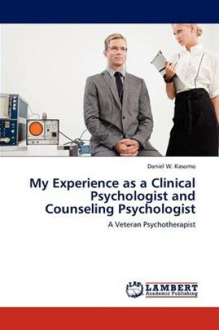 Cover of My Experience as a Clinical Psychologist and Counseling Psychologist