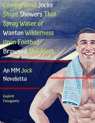 Book cover for Campground Jocks Share Showers That Spray Water of Wanton Wilderness Upon Football-Brawned Shoulders
