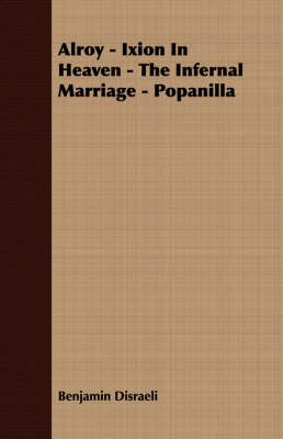 Book cover for Alroy - Ixion In Heaven - The Infernal Marriage - Popanilla