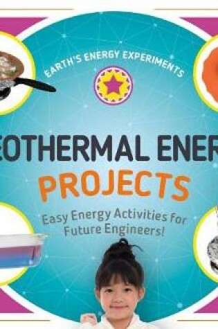 Cover of Geothermal Energy Projects: Easy Energy Activities for Future Engineers!