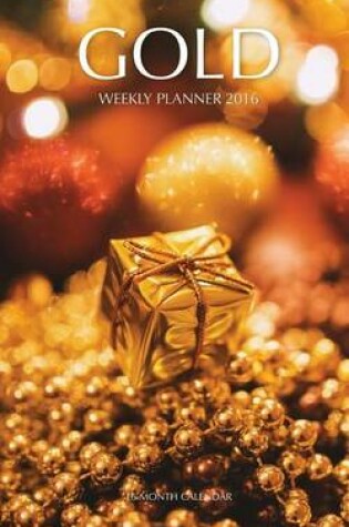 Cover of Gold Weekly Planner 2016