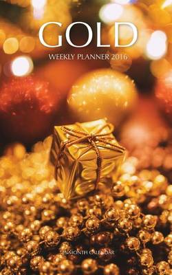 Book cover for Gold Weekly Planner 2016