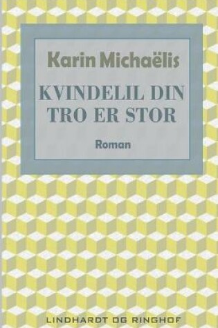 Cover of Kvindelil din tro er stor