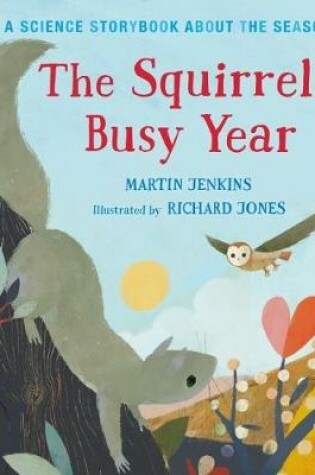 Cover of The Squirrels' Busy Year: A Science Storybook about the Seasons