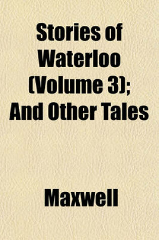 Cover of Stories of Waterloo (Volume 3); And Other Tales