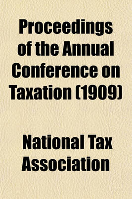 Book cover for Proceedings of the Annual Conference on Taxation (1909)