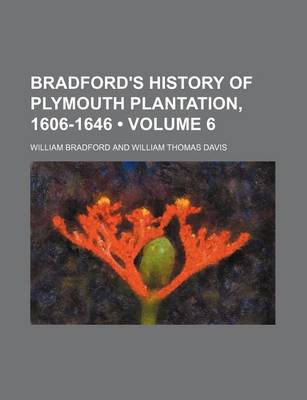 Book cover for Bradford's History of Plymouth Plantation, 1606-1646 (Volume 6)