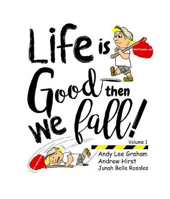 Book cover for Life Is Good ... Then We Fall!