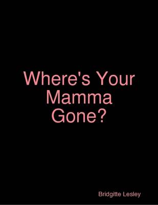 Book cover for Where's Your Mamma Gone?