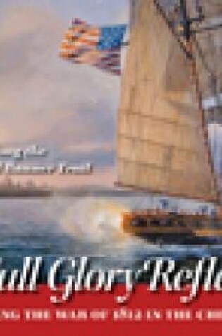 Cover of In Full Glory Reflected - Discovering the War of 1812 in the Chesapeake