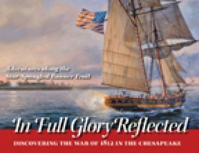 Book cover for In Full Glory Reflected - Discovering the War of 1812 in the Chesapeake